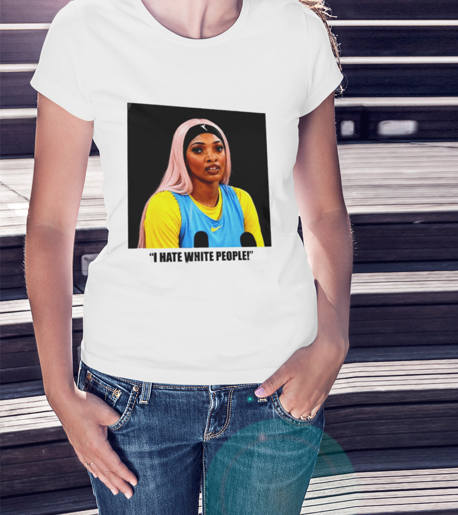 Angel Reese Atlanta Dream I Hate White People T-Shirt