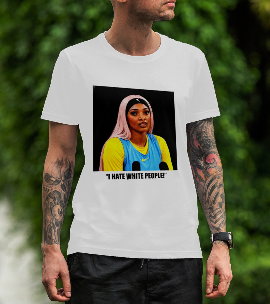Angel Reese Atlanta Dream I Hate White People T-Shirt
