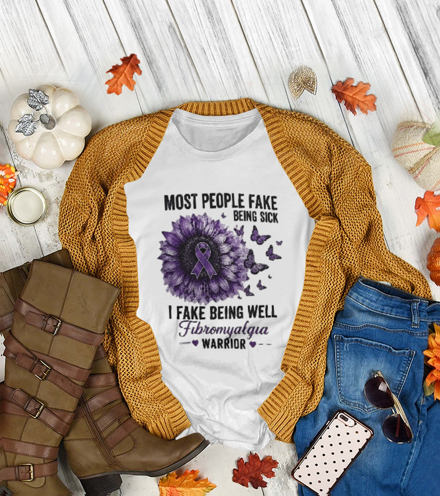 Most People Fake Being Sick I Fake Being Well Fibromyalgia Warrior Purple Ribbon Flower Butterfly T-Shirt