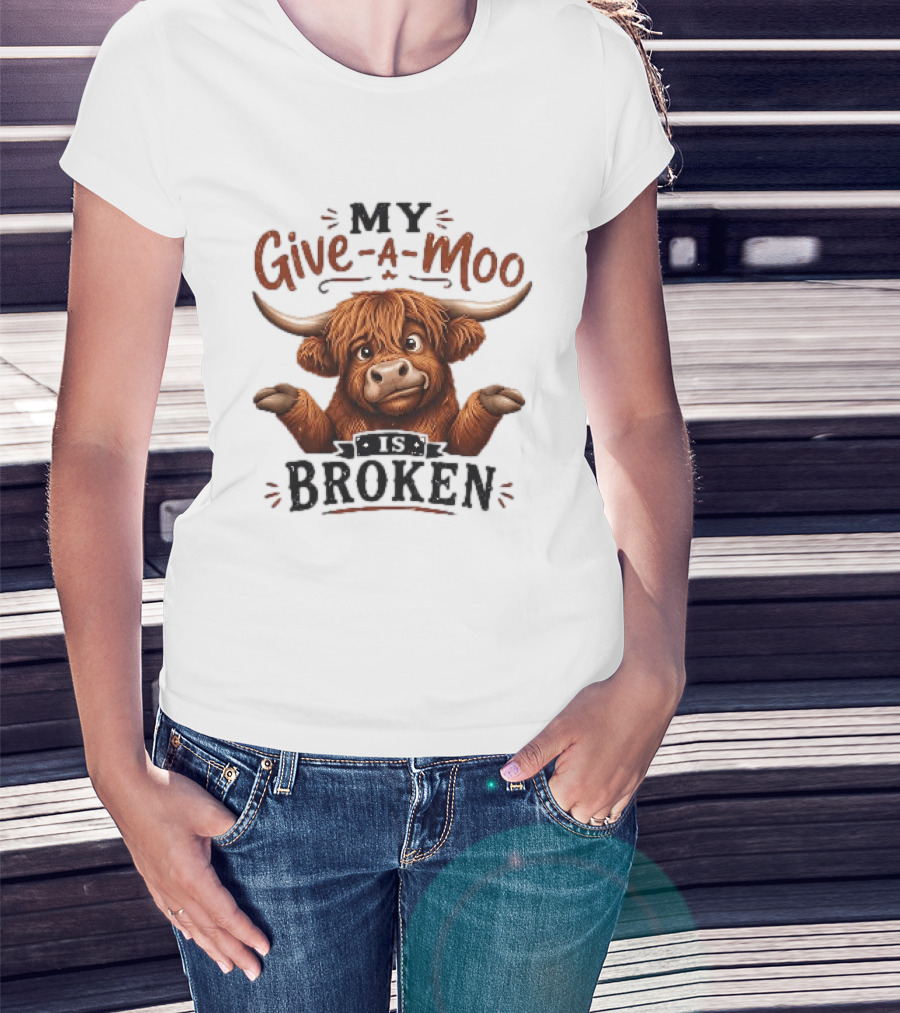 My Give A Moo Is Broken Highland Cow T-Shirt
