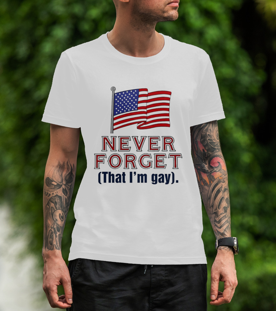 Never Forget That I'm Gay American Flag T-Shirt