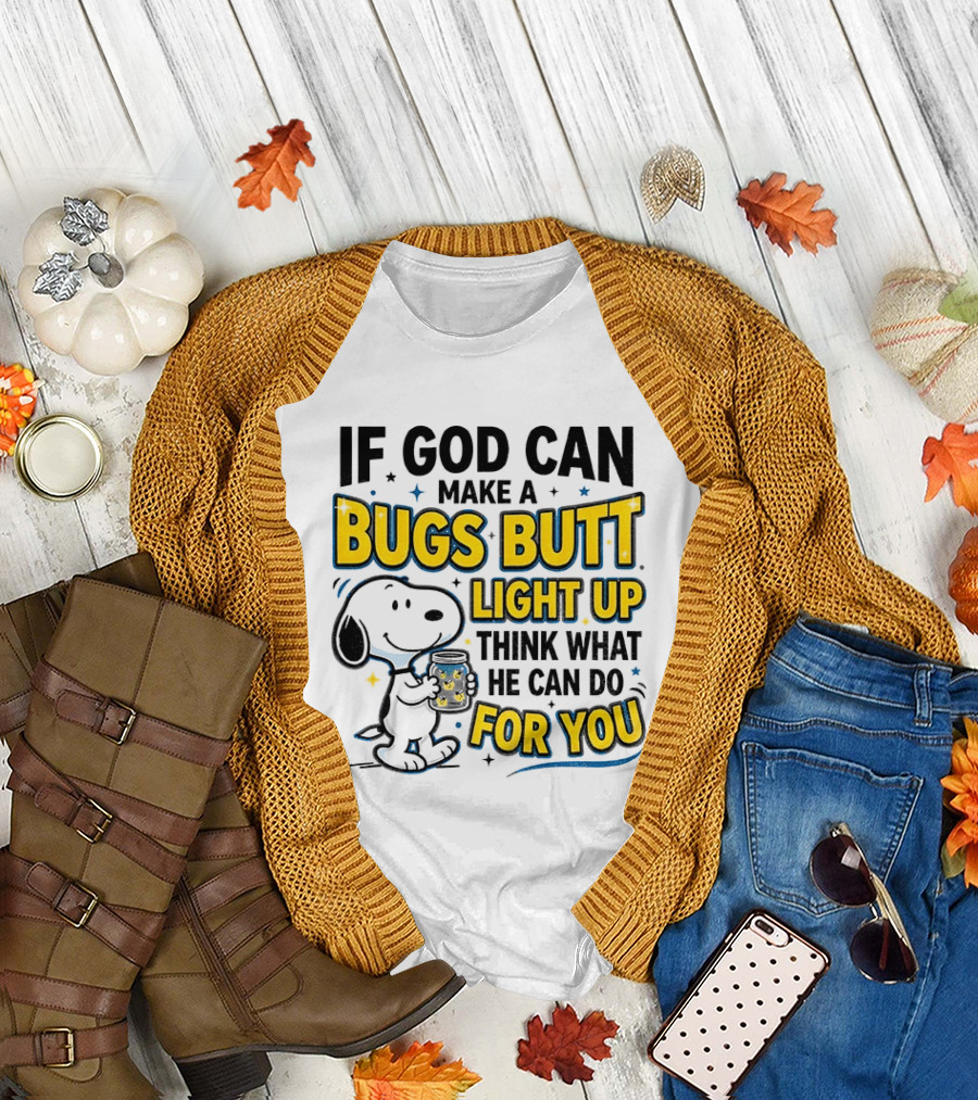 Snoopy If God Can Make A Bugs Butt Light Up Think What He Can Do For You Firefly Jar T-Shirt