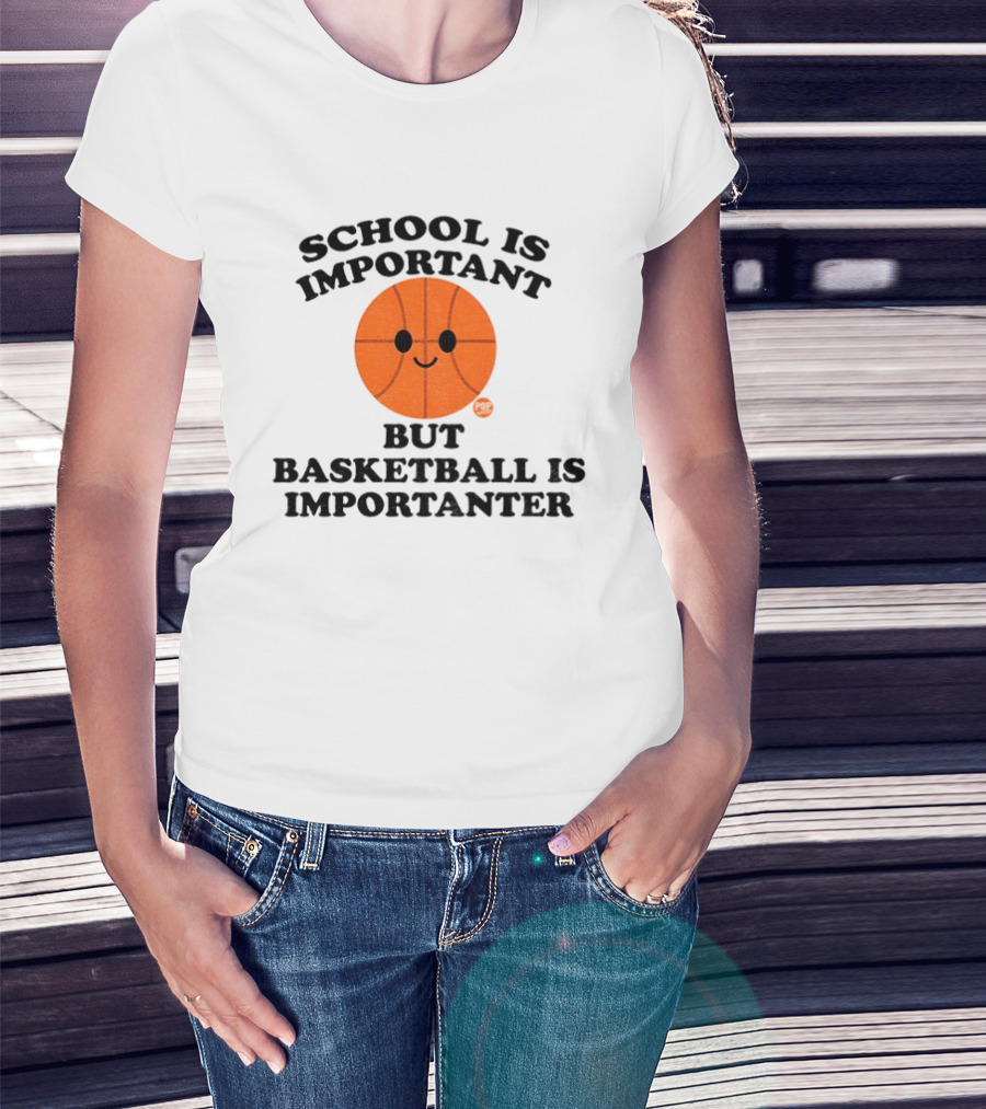School Is Important Basketball Is Importanter Smiling Basketball Face T-Shirt