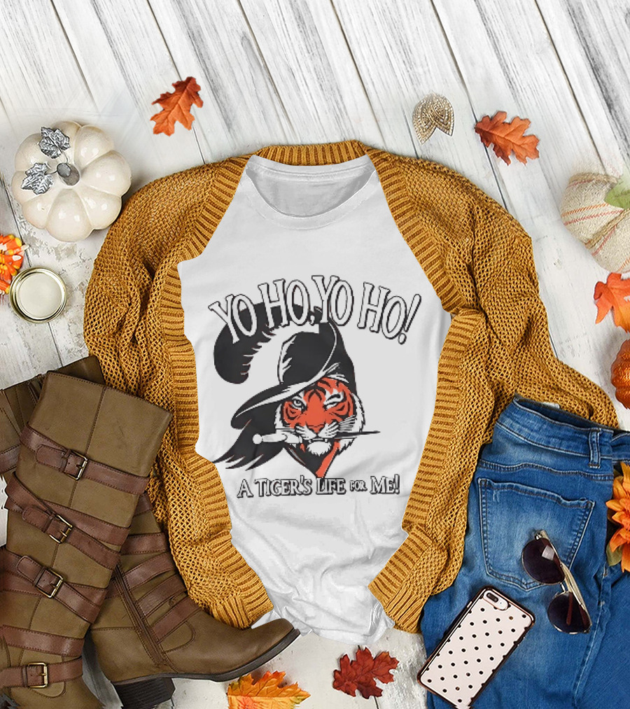 Yo Ho Yo Ho A Tiger's Life For Me T-Shirt