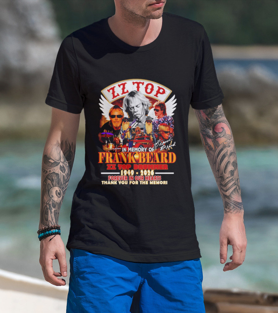 ZZ Top In Memory Of Frank Beard 1949 2026 Forever In Our Hearts T-Shirt