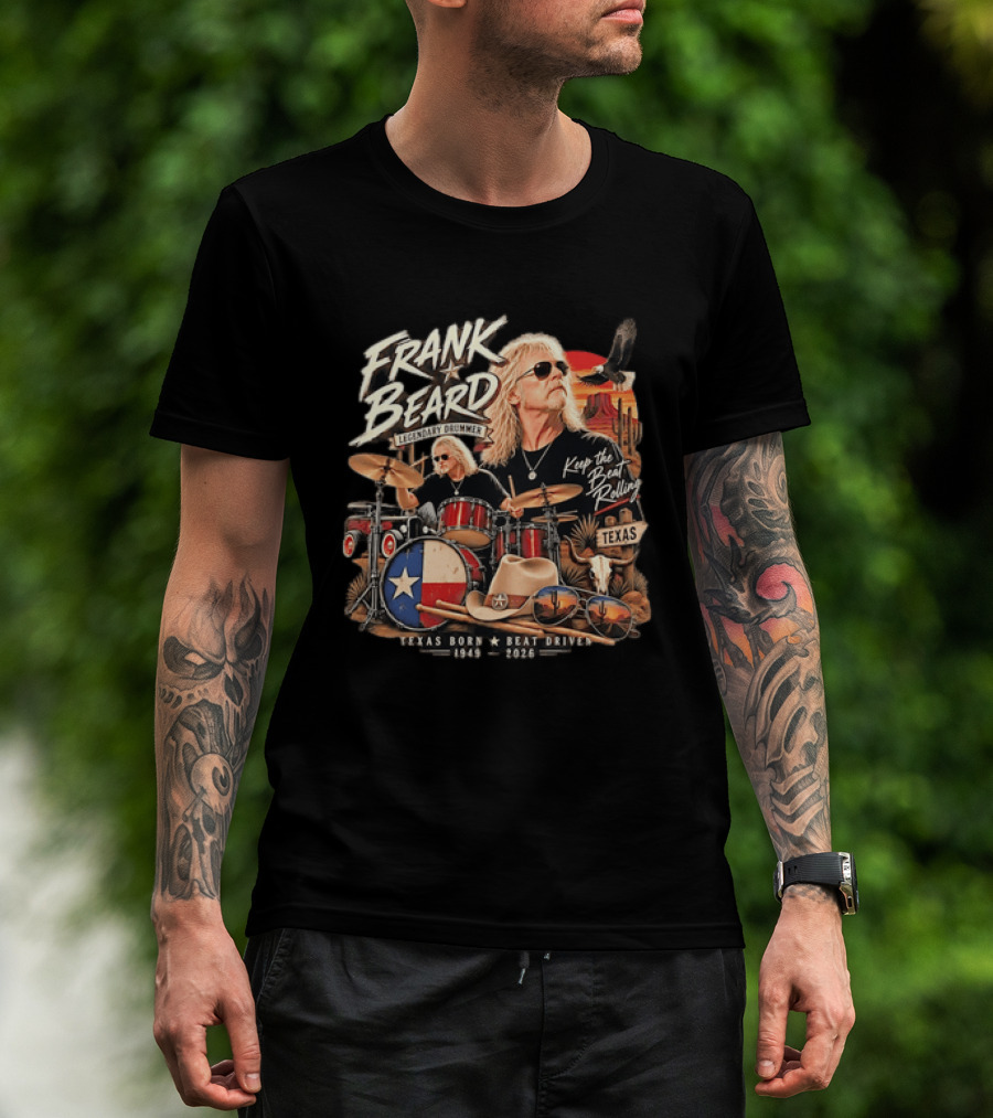 Frank Beard Legendary Drummer Texas Born Keep The Beat Rolling 1949 2026 T-Shirt
