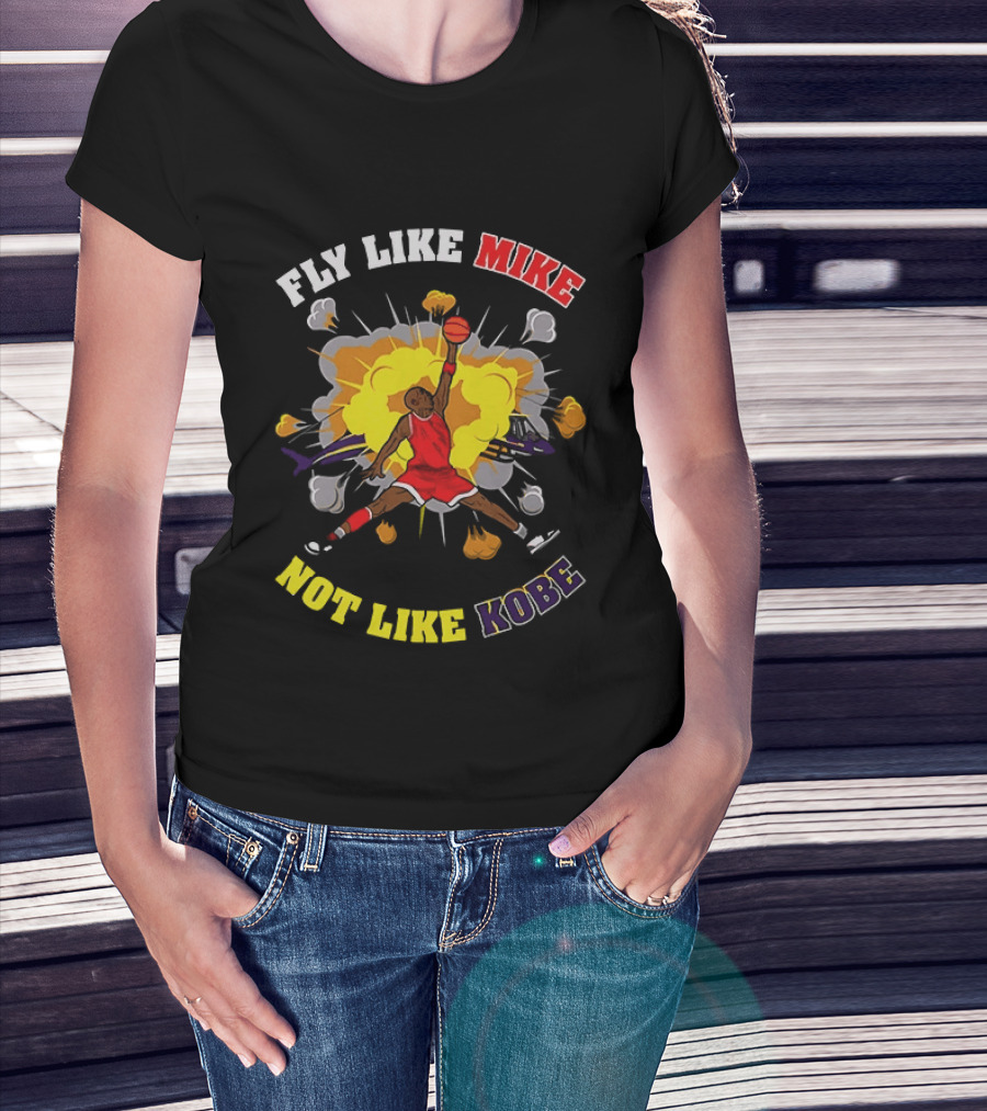 Fly Like Mike Basketball Explosion Not Like Kobe T-Shirt