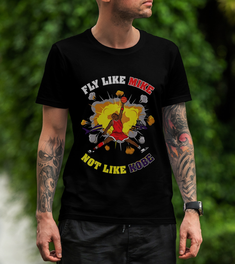 Fly Like Mike Basketball Explosion Not Like Kobe T-Shirt
