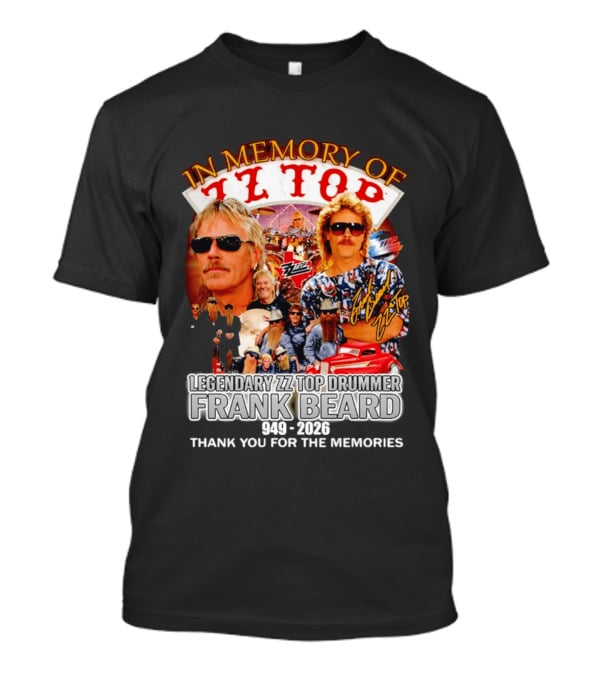 ZZ Top Legendary Drummer Frank Beard 1949 2026 In Memory Thank You For The Memories T-Shirt