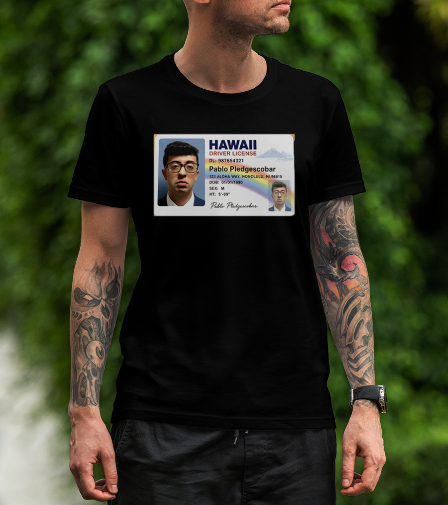 Hawaii Driver License Pablo Pledgescobar Honolulu 123 Aloha Way Novelty Identification T-Shirt