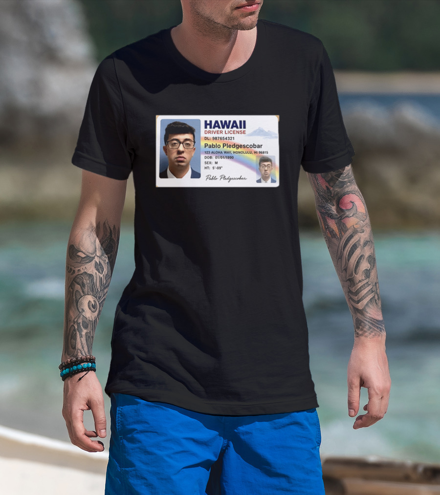 Hawaii Driver License Pablo Pledgescobar Honolulu 123 Aloha Way Novelty Identification T-Shirt
