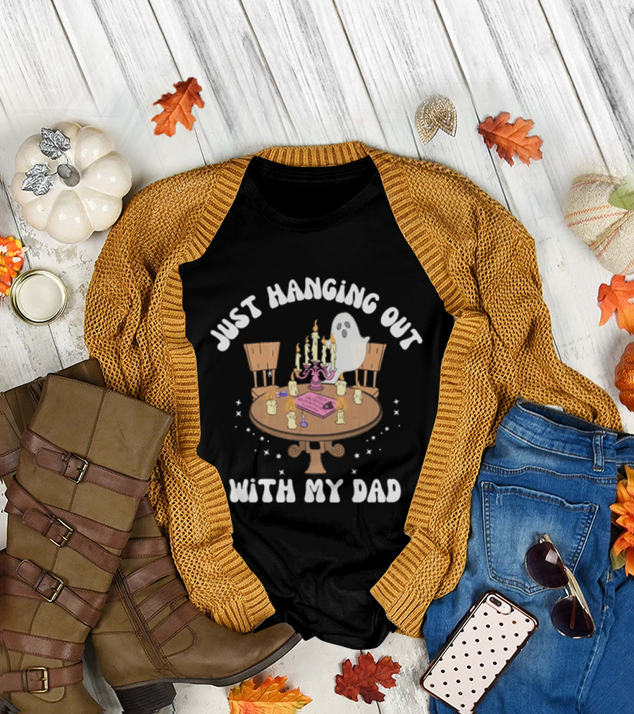 Just Hanging Out With My Dad Ouija Ghost Glow In The Dark Candlelit Table T-Shirt