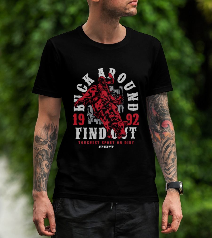 PBR Buck Around Find Out 1992 Toughest Sport On Dirt T-Shirt