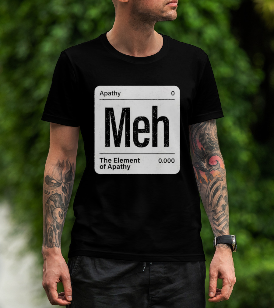 The Element Of Apathy Meh Parody Periodic Table Zero 0.000 T-Shirt