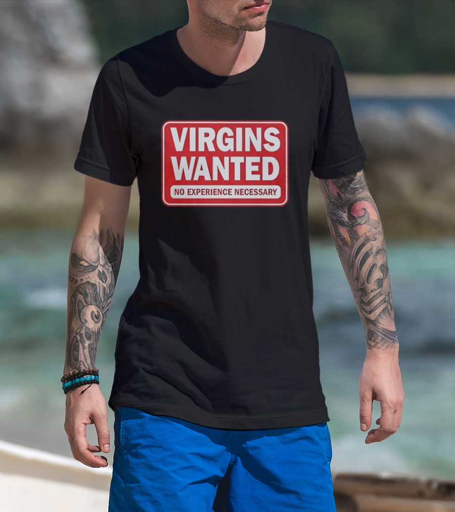 Virgins Wanted No Experience Necessary Bold Red Sign T-Shirt