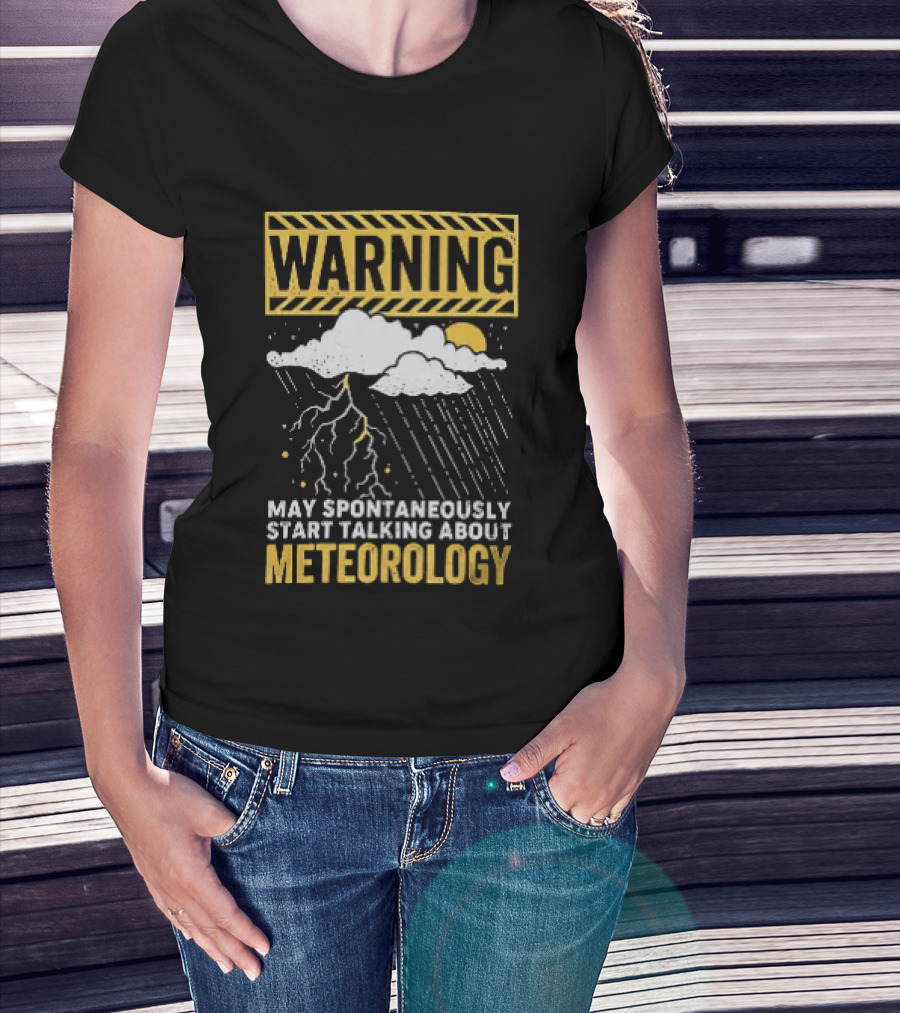Warning May Spontaneously Start Talking About Meteorology Cloud Lightning Rain T-Shirt