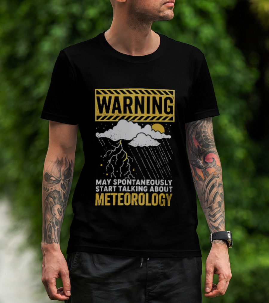 Warning May Spontaneously Start Talking About Meteorology Cloud Lightning Rain T-Shirt