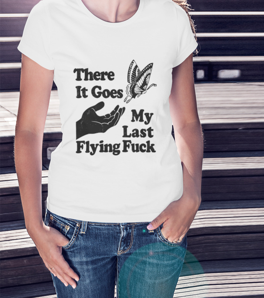 There It Goes My Last Flying Fuck Butterfly Hand Gesture T-Shirt