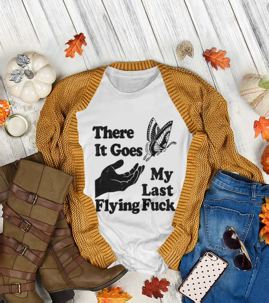 There It Goes My Last Flying Fuck Butterfly Hand Gesture T-Shirt
