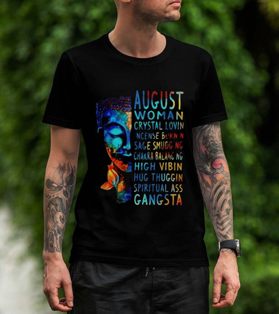 August Woman Crystal Lovin Incense Burnin Sage Smudging Chakra Balancing High Vibin Hug Thuggin Spiritual Ass Gangsta T-Shirt