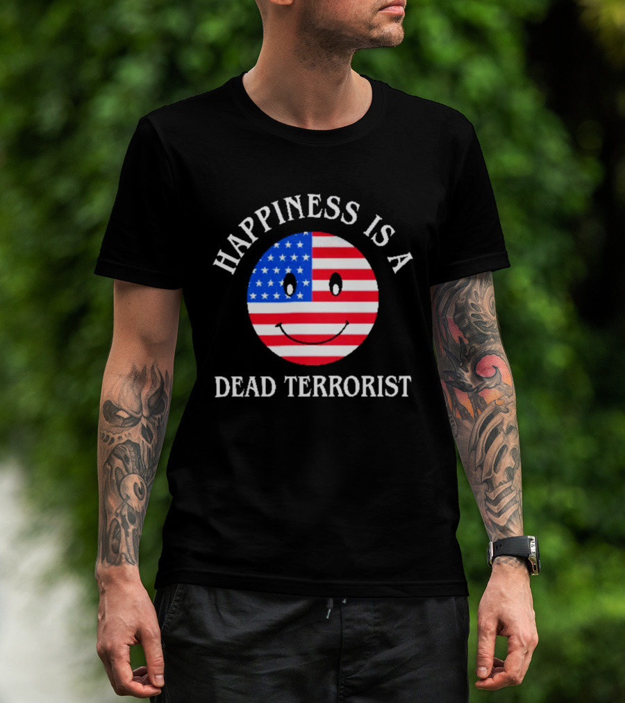 Happiness Is A Dead Terrorist American Flag Smiley T-Shirt