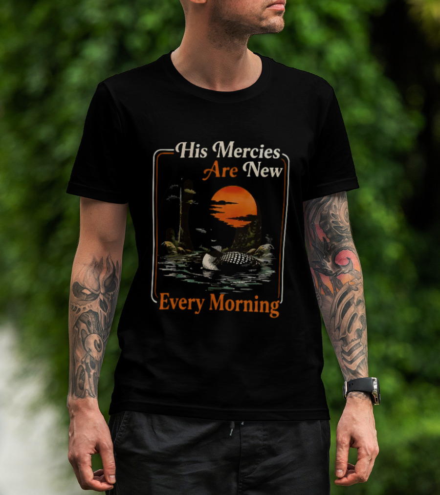 His Mercies Are New Every Morning Lamentations 3 22 23 Loon Sunset Scene T-Shirt
