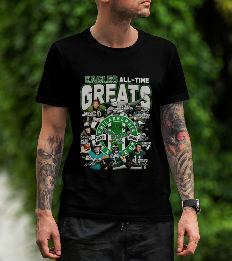 Eagles All Time Greats 1933 2026 Chuck Bednarik Reggie White Jalen Hurts Philadelphia Legends T-Shirt