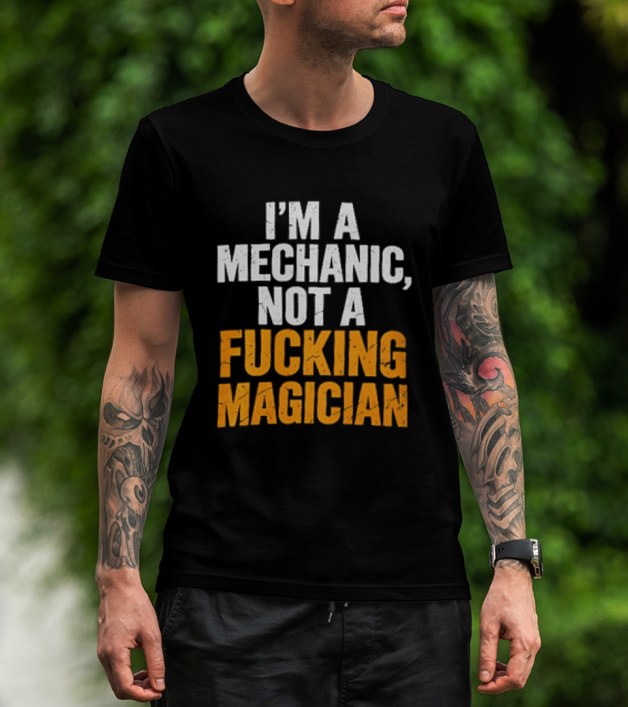 Mechanic Humor I'm Not A Magician T-Shirt