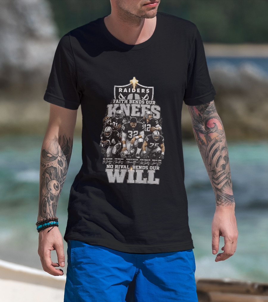 Raiders Faith Bends Our Knees No Rival Bends Our Will Marcus Allen Ken Stabler Tim Brown Bo Jackson Ronnie Lott T-Shirt