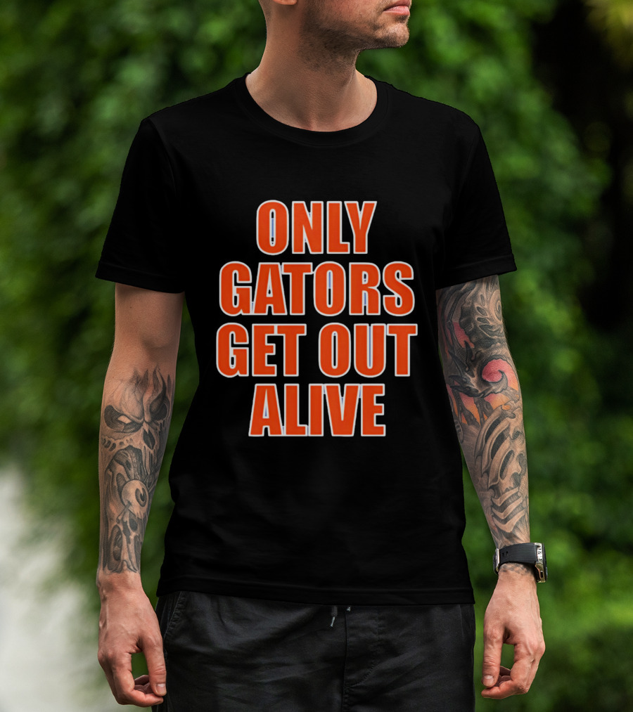 Only Gators Get Out Alive Bold Orange T-Shirt