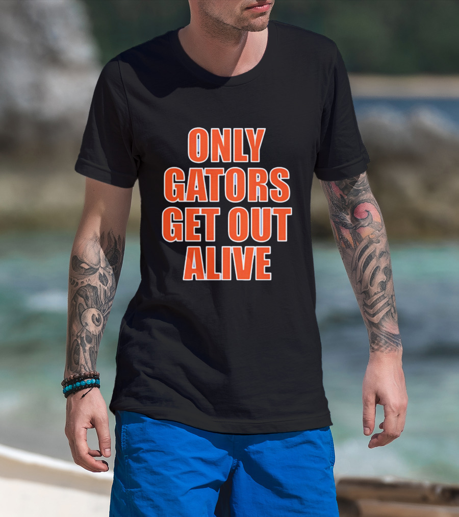 Only Gators Get Out Alive Bold Orange T-Shirt