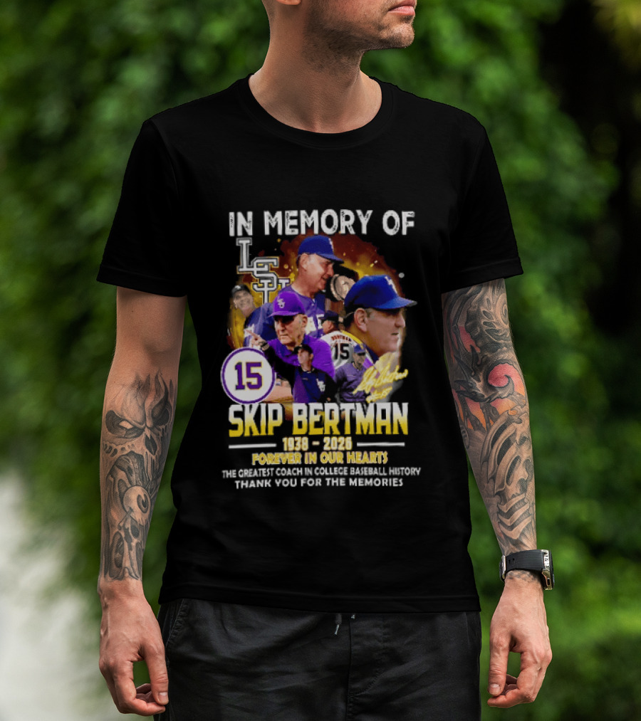 In Memory Of Skip Bertman LSU Baseball Coach Forever In Our Hearts 1938 2026 Thank You For The Memories T-Shirt
