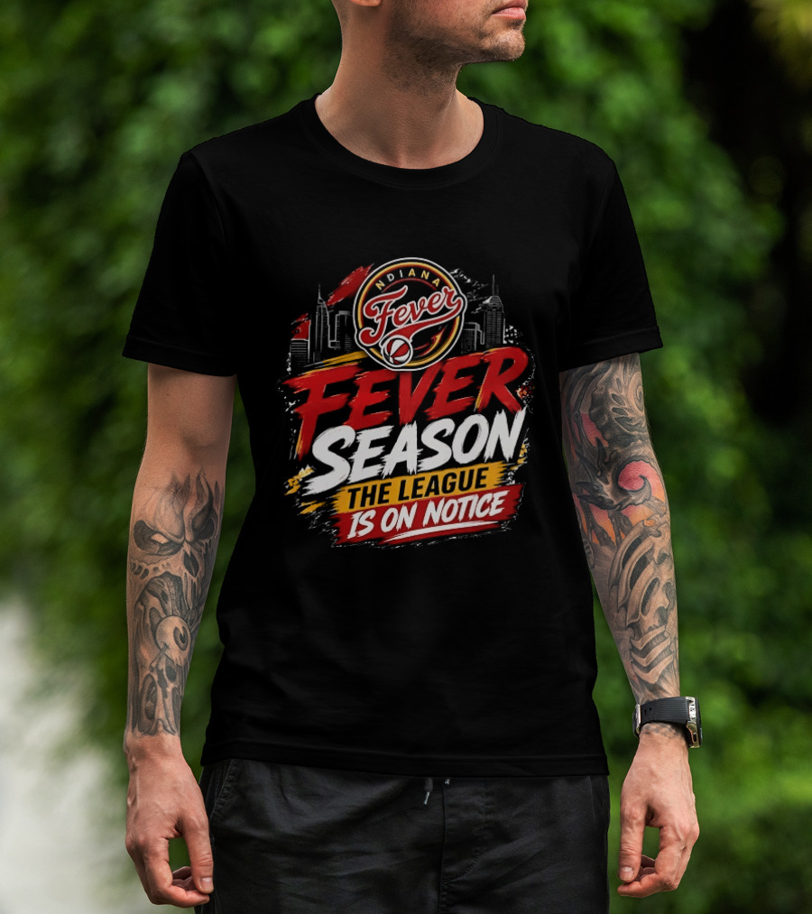 Indiana Fever Basketball Fever Season The League Is On Notice T-Shirt