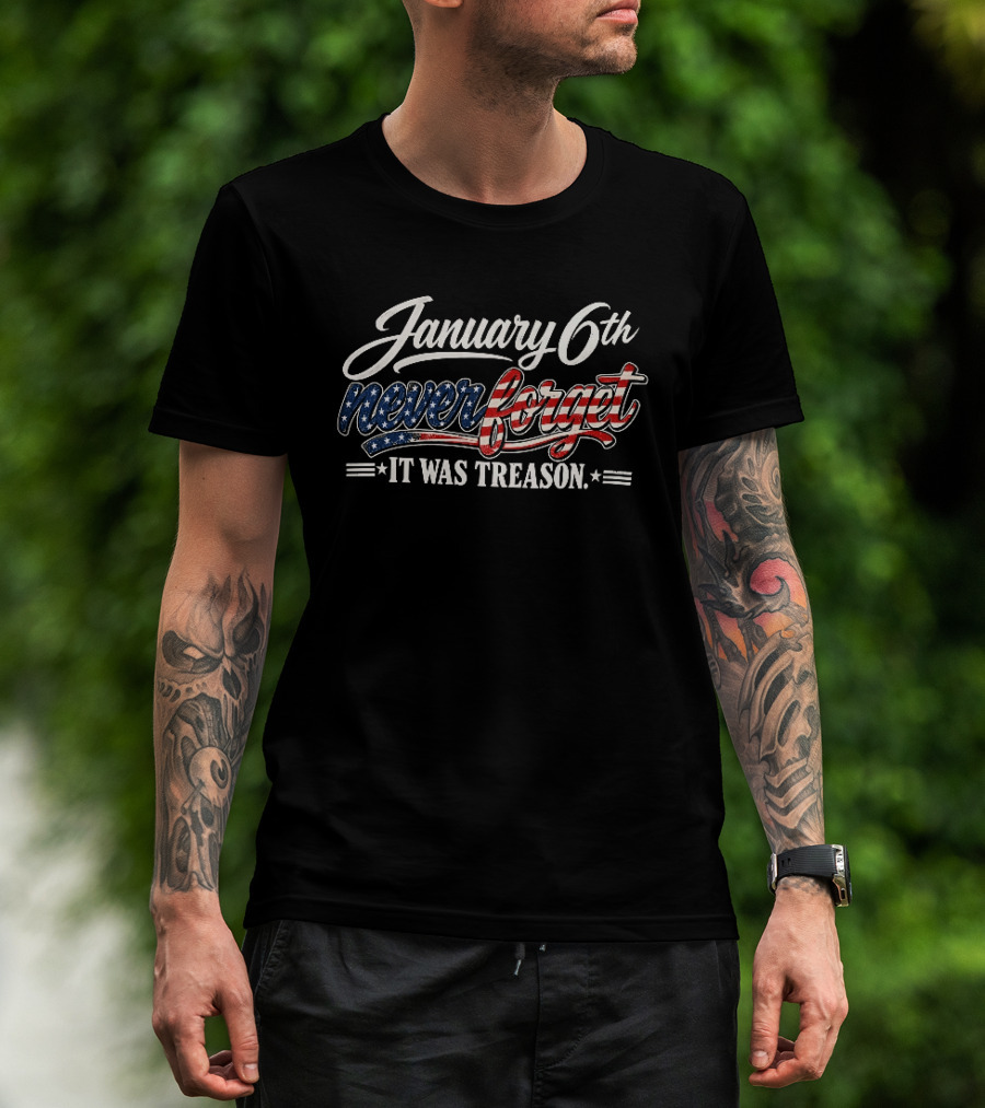 January 6th Never Forget It Was Treason USA Stars And Stripes T-Shirt
