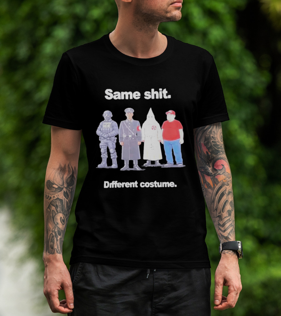 Same Shit Different Costume ICE Agent Nazi Klansman Fat Red T-Shirt