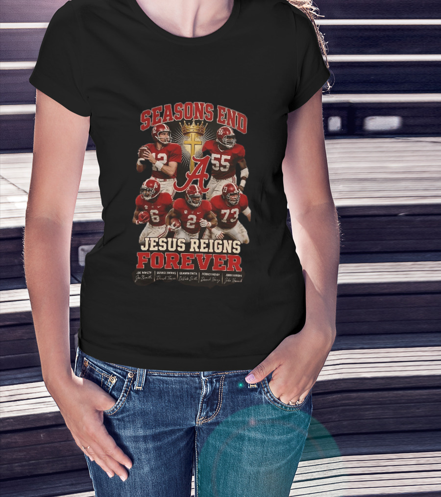 Seasons End Jesus Reigns Forever Alabama Football Players And Cross T-Shirt