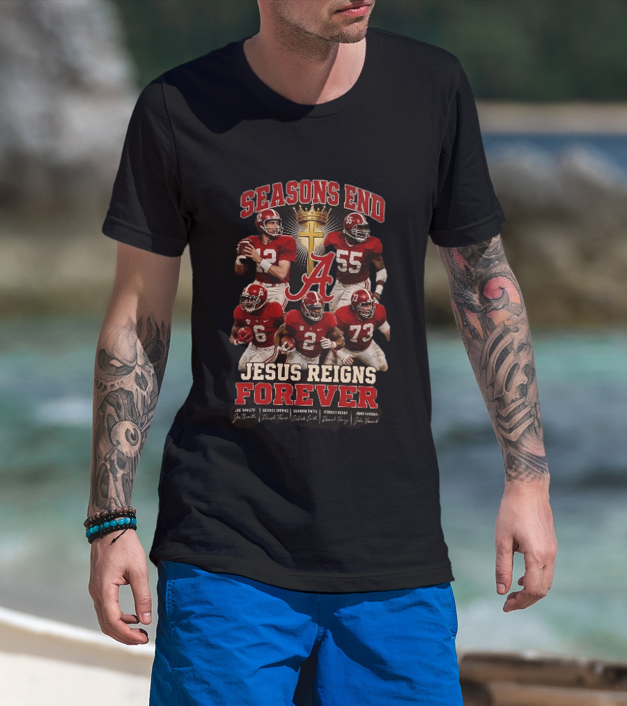 Seasons End Jesus Reigns Forever Alabama Football Players And Cross T-Shirt