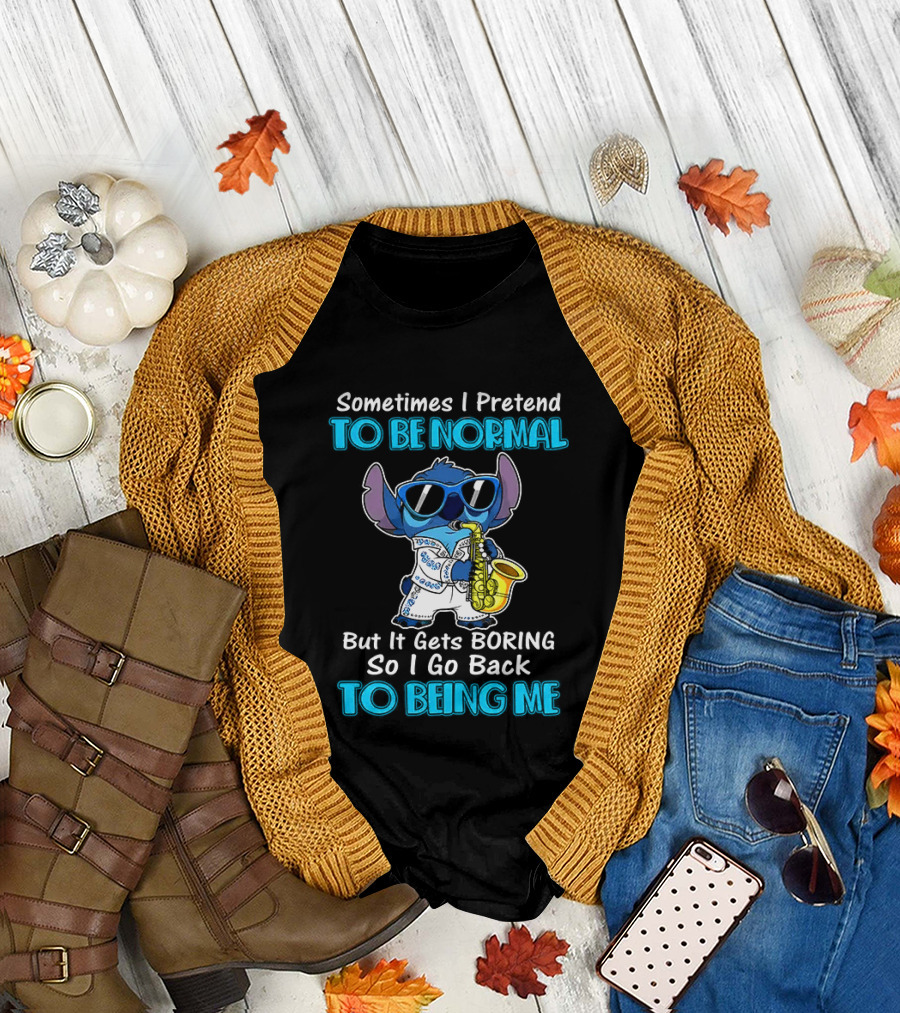 Sometimes I Pretend To Be Normal But It Gets Boring To Being Me Stitch Saxophone T-Shirt