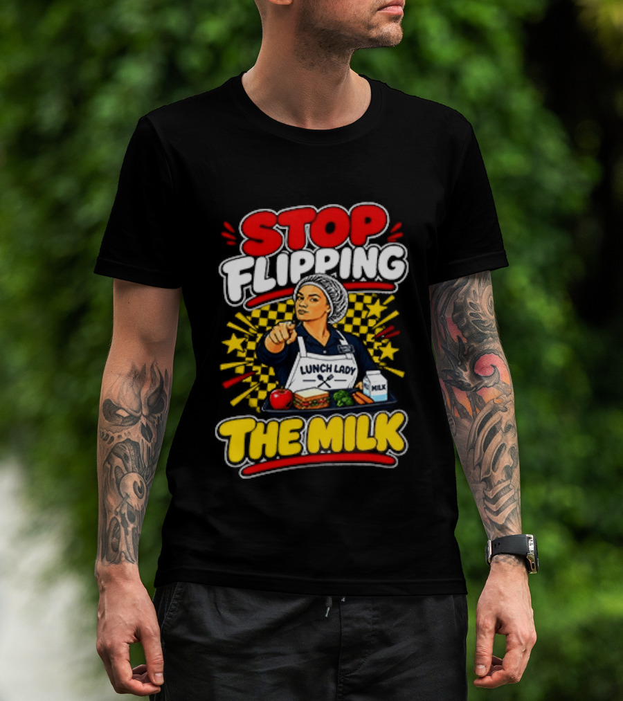 Stop Flipping The Milk Lunch Lady Cafeteria Worker Fun Kitchen Humor T-Shirt