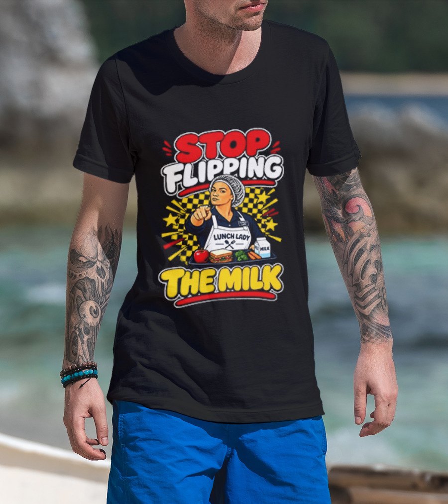 Stop Flipping The Milk Lunch Lady Cafeteria Worker Fun Kitchen Humor T-Shirt