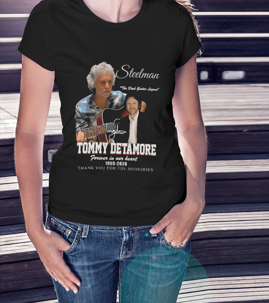 Steelman Tommy Detamore Forever In Our Heart 1955 2026 Thank You For The Memories The Steel Guitar Legend T-Shirt
