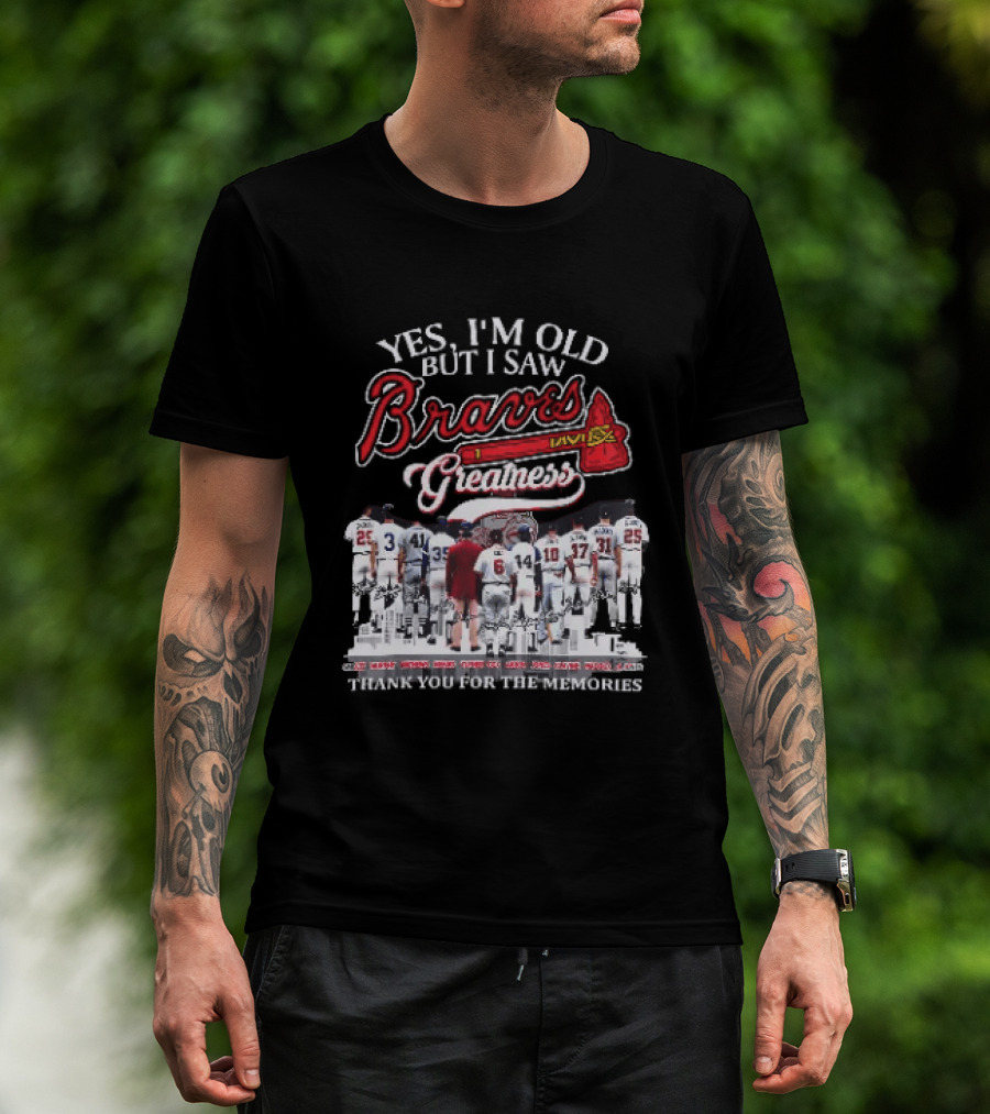 Yes I'm Old But I Saw Braves Greatness Thank You For The Memories Legendary Moments T-Shirt