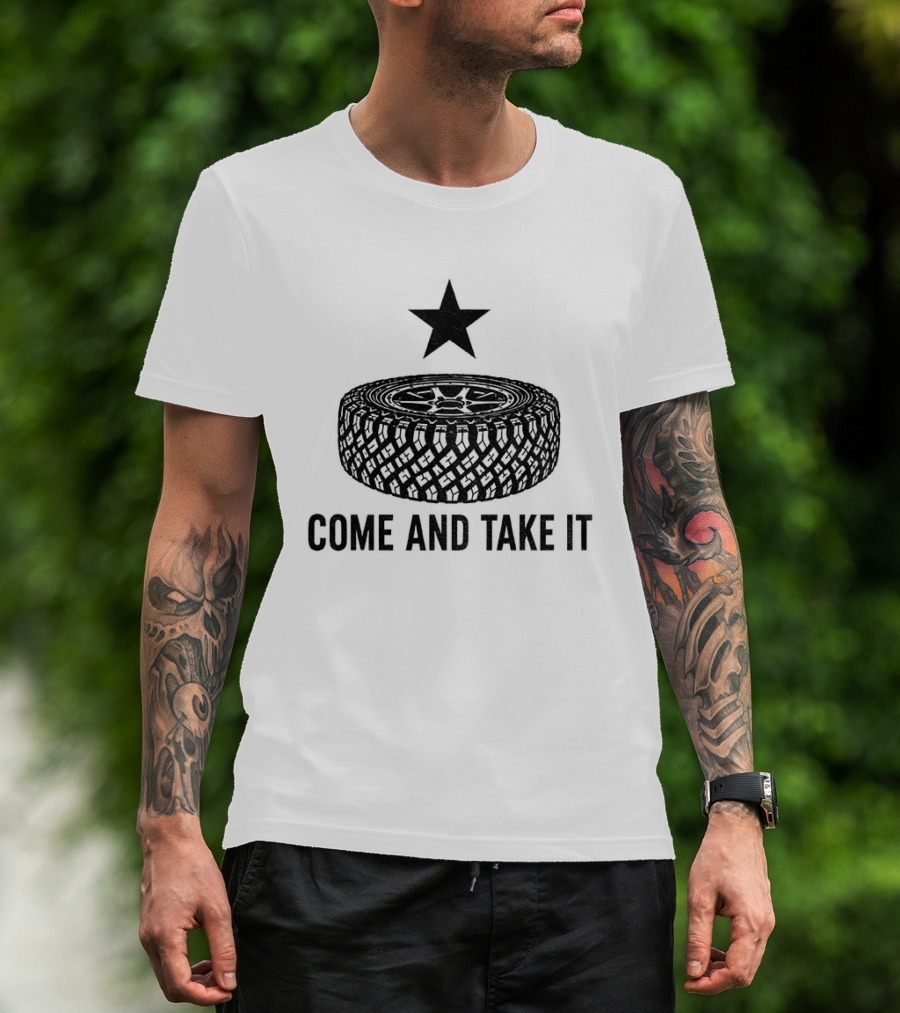 California Tire Star Come And Take It T-Shirt