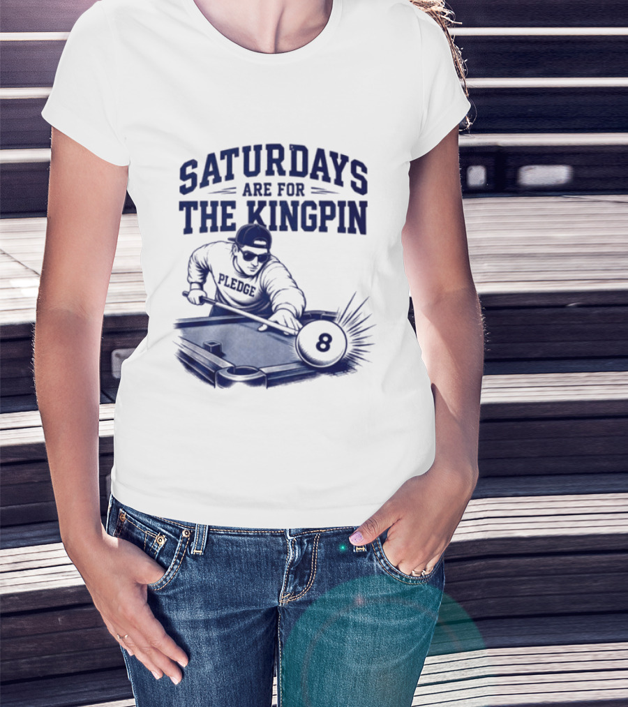 Saturdays Are For The Kingpin 8 Ball Pledgescobar T-Shirt