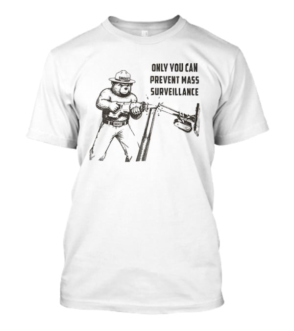 Smokey Bear Reciprocator Saw Only You Can Prevent Mass Surveillance T-Shirt