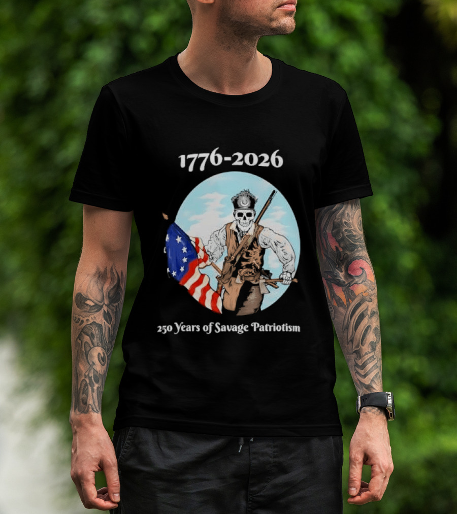 1776 2026 250 Years Of Savage Patriotism American Revolutionary Soldier T-Shirt
