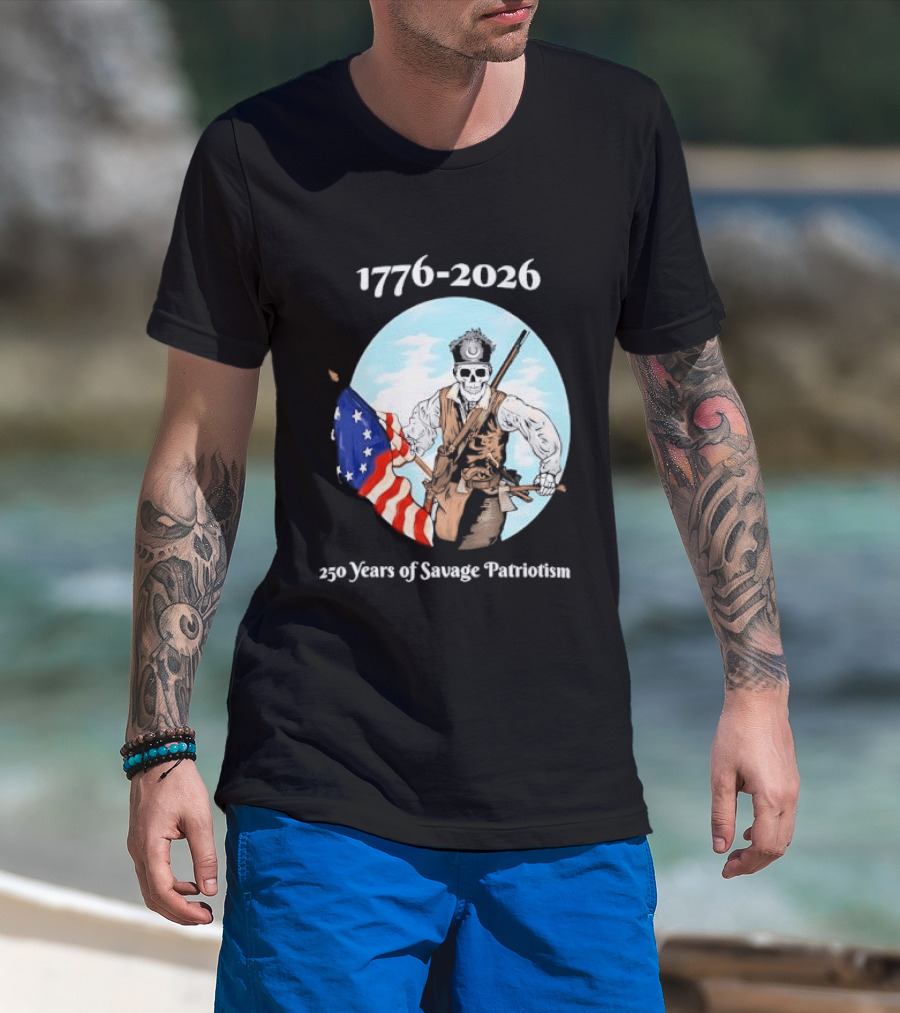 1776 2026 250 Years Of Savage Patriotism American Revolutionary Soldier T-Shirt