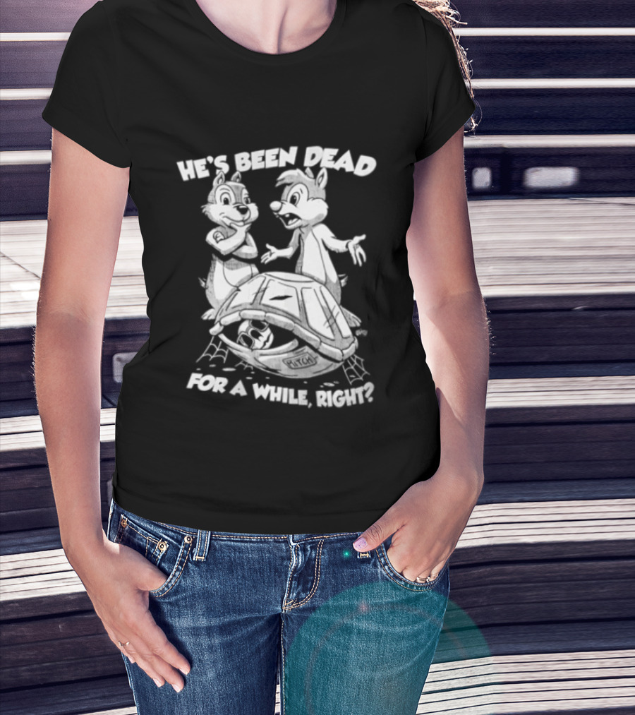 He's Been Dead For A While Right Chip And Dale Retro Humor Classic Characters T-Shirt