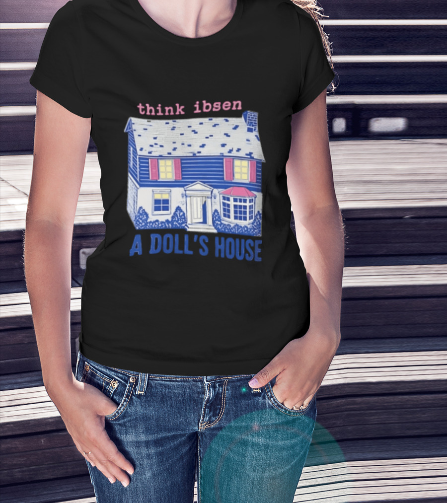 Think Ibsen A Doll's House T-Shirt