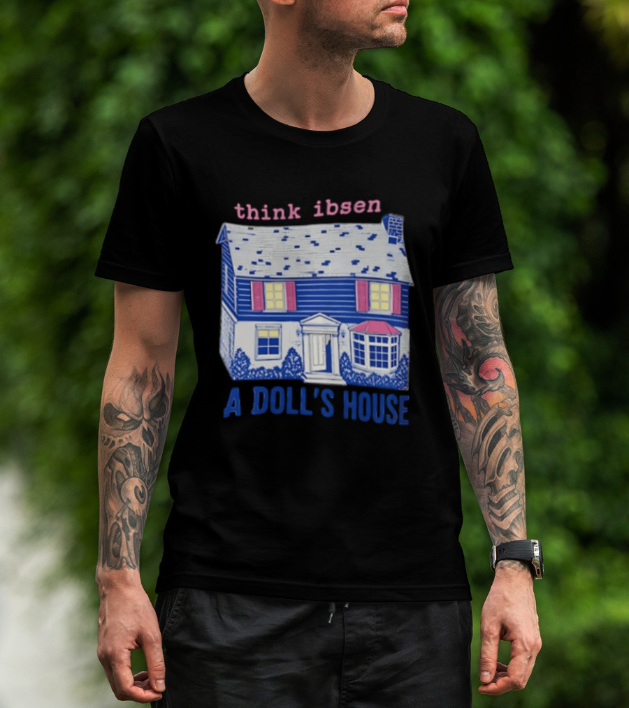 Think Ibsen A Doll's House T-Shirt